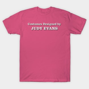 Costumes Designed by Judy Evans T-Shirt